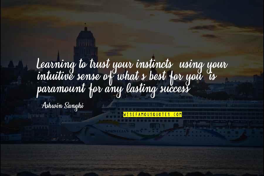 Cesar Lattes Quotes By Ashwin Sanghi: Learning to trust your instincts, using your intuitive Cesar Lattes Quotes By Ashwin Sanghi: Learning to trust your instincts, using your intuitive