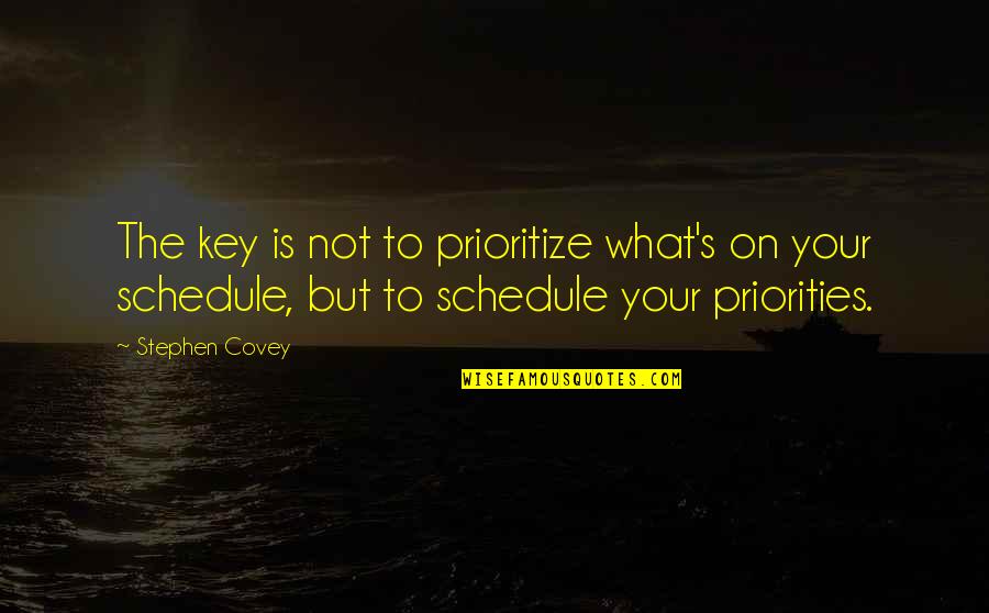 Cesar Mann Quotes By Stephen Covey: The key is not to prioritize what's on Cesar Mann Quotes By Stephen Covey: The key is not to prioritize what's on