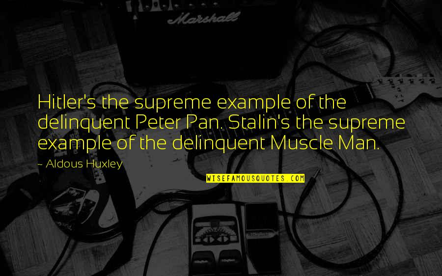 Cesar Milstein Quotes By Aldous Huxley: Hitler's the supreme example of the delinquent Peter
