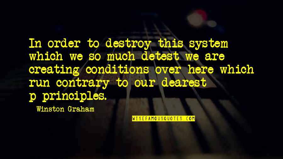 Cesarano Quotes By Winston Graham: In order to destroy this system which we
