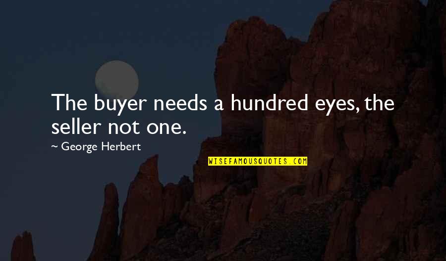 Cesare Bonesana Quotes By George Herbert: The buyer needs a hundred eyes, the seller