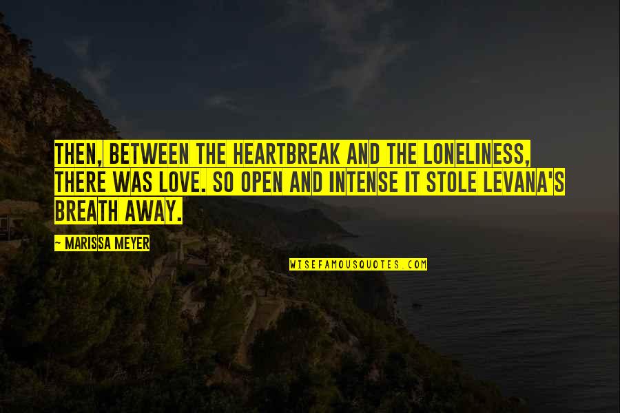 Cesare Cremonini Quotes By Marissa Meyer: Then, between the heartbreak and the loneliness, there