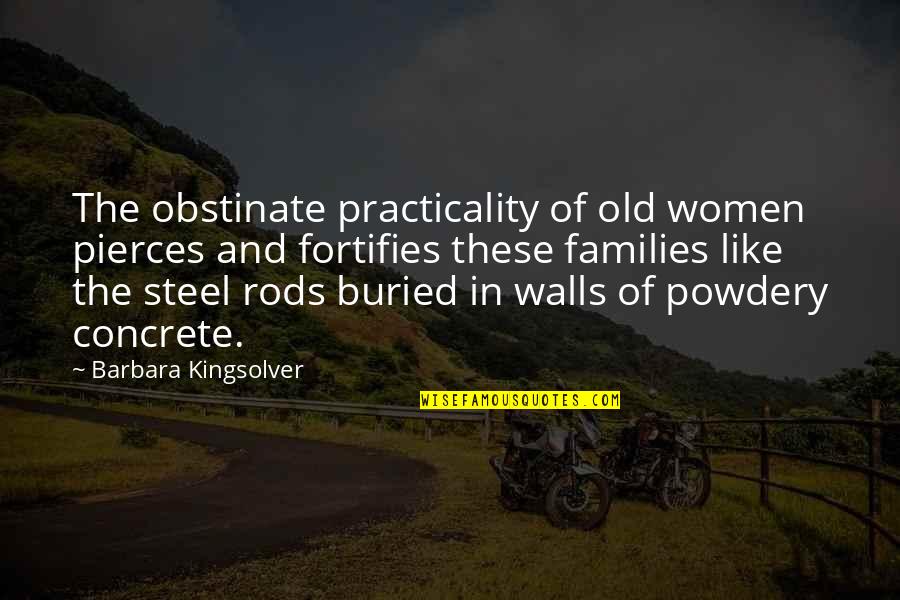 Cesare Deve Morire Quotes By Barbara Kingsolver: The obstinate practicality of old women pierces and