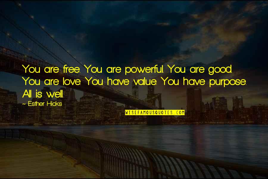 Cesare Paciotti Quotes By Esther Hicks: You are free. You are powerful. You are