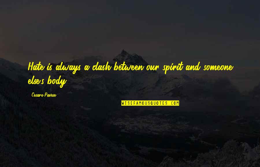 Cesare Quotes By Cesare Pavese: Hate is always a clash between our spirit