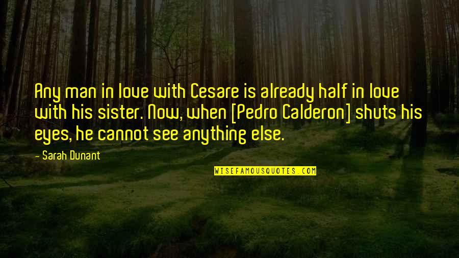 Cesare Quotes By Sarah Dunant: Any man in love with Cesare is already