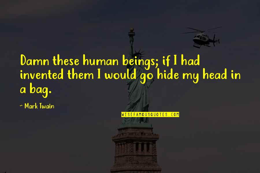 Cesarean Delivery Quotes By Mark Twain: Damn these human beings; if I had invented