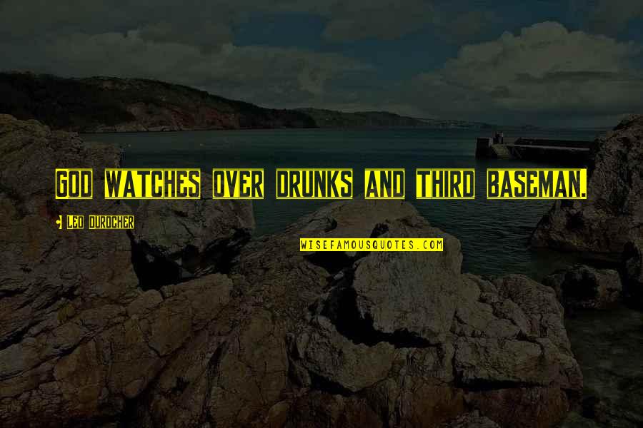 Cesaretin Var Quotes By Leo Durocher: God watches over drunks and third baseman. Cesaretin Var Quotes By Leo Durocher: God watches over drunks and third baseman.