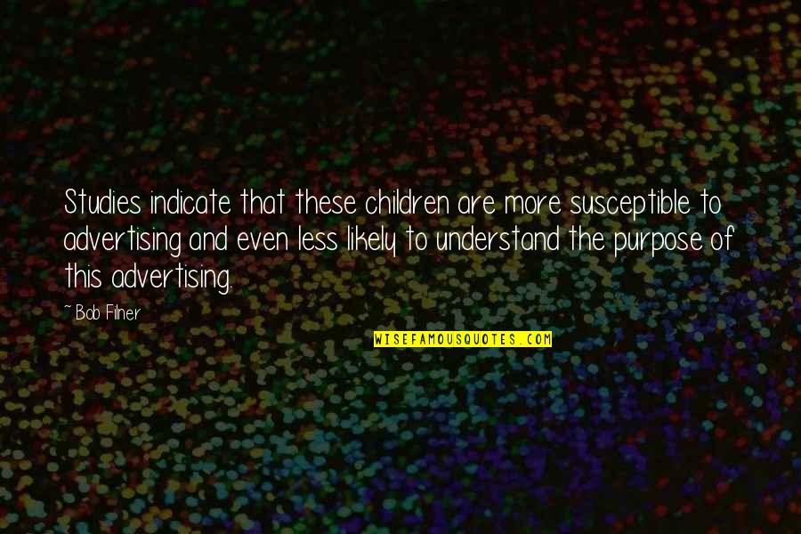 Cesaretti Oncology Quotes By Bob Filner: Studies indicate that these children are more susceptible Cesaretti Oncology Quotes By Bob Filner: Studies indicate that these children are more susceptible