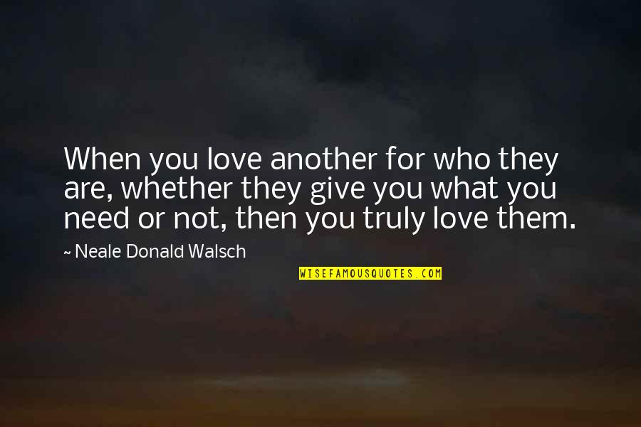 Cesaretti Oncology Quotes By Neale Donald Walsch: When you love another for who they are, Cesaretti Oncology Quotes By Neale Donald Walsch: When you love another for who they are,