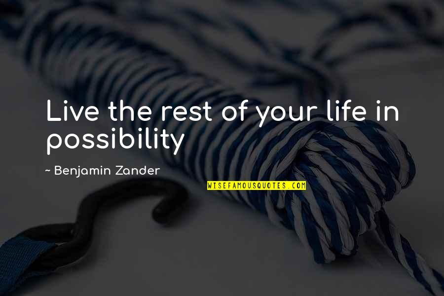 Cesaria Quotes By Benjamin Zander: Live the rest of your life in possibility