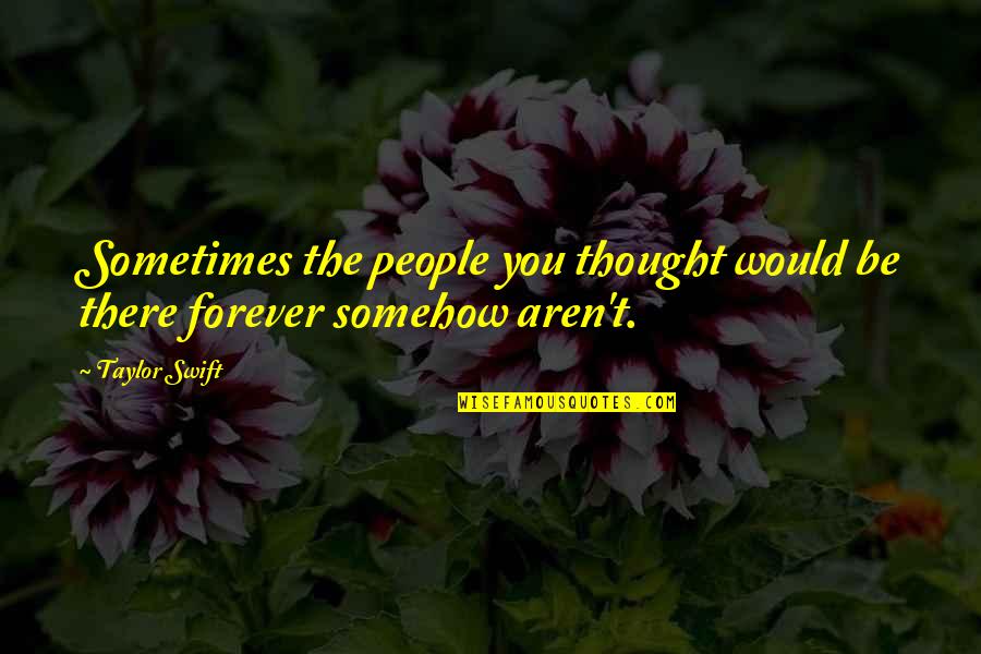 Cesaroni Pro Quotes By Taylor Swift: Sometimes the people you thought would be there