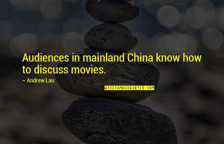 Cesca Bar Quotes By Andrew Lau: Audiences in mainland China know how to discuss
