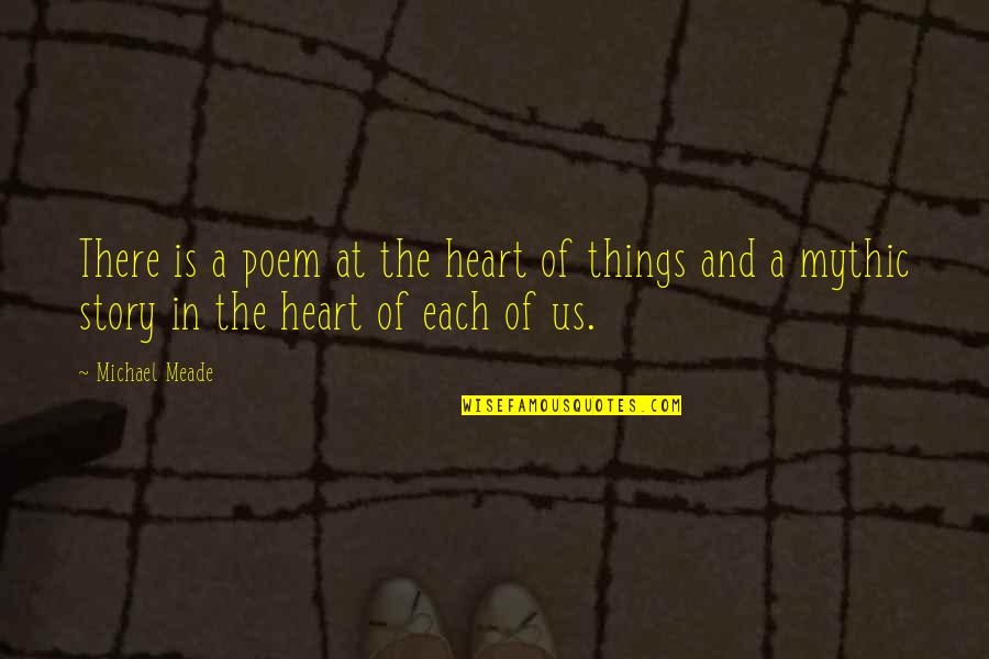 Cescaphe Quotes By Michael Meade: There is a poem at the heart of Cescaphe Quotes By Michael Meade: There is a poem at the heart of