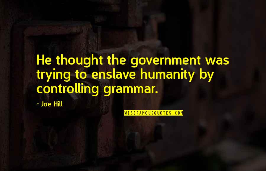 Cesena Fc Quotes By Joe Hill: He thought the government was trying to enslave