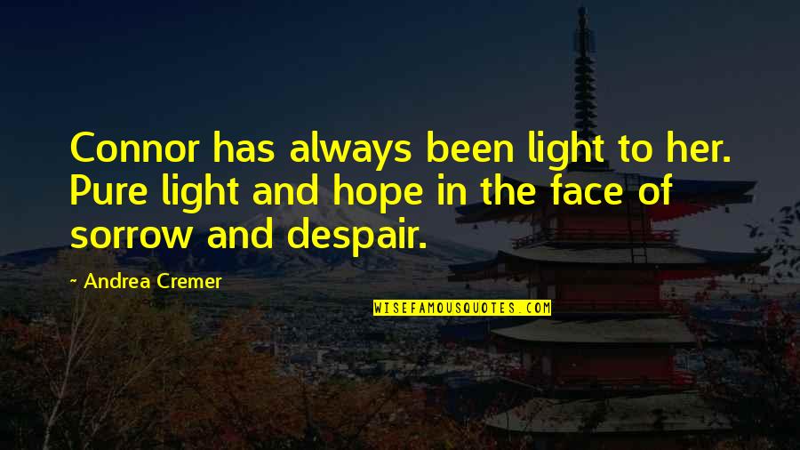 Cesidio Capoccia Quotes By Andrea Cremer: Connor has always been light to her. Pure Cesidio Capoccia Quotes By Andrea Cremer: Connor has always been light to her. Pure