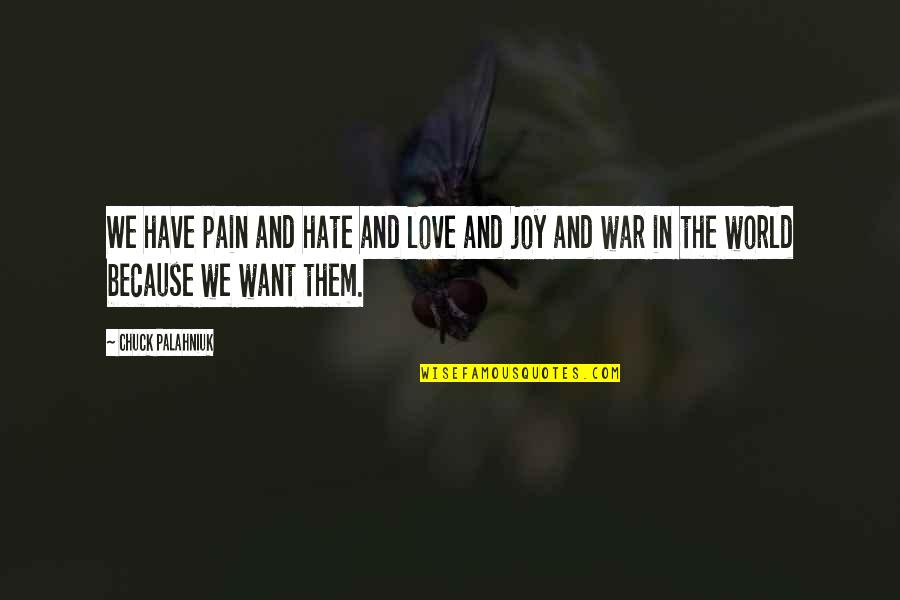Cesk Krumlov Castle Quotes By Chuck Palahniuk: We have pain and hate and love and