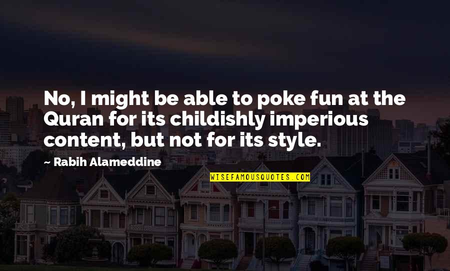Cesk Krumlov Castle Quotes By Rabih Alameddine: No, I might be able to poke fun Cesk Krumlov Castle Quotes By Rabih Alameddine: No, I might be able to poke fun