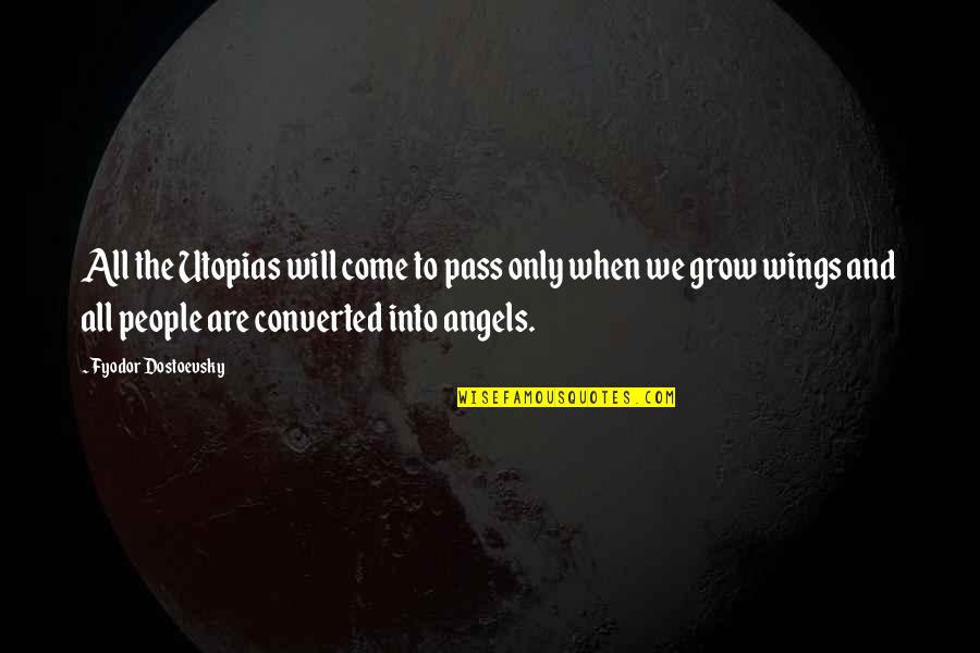 Ceskoslovensky Vlciak Quotes By Fyodor Dostoevsky: All the Utopias will come to pass only