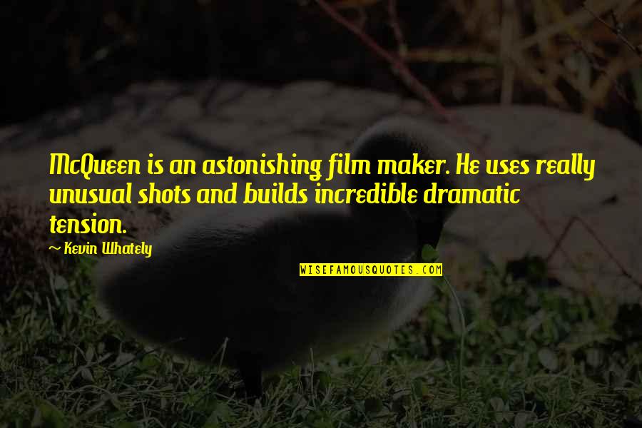 Cesme Quotes By Kevin Whately: McQueen is an astonishing film maker. He uses Cesme Quotes By Kevin Whately: McQueen is an astonishing film maker. He uses