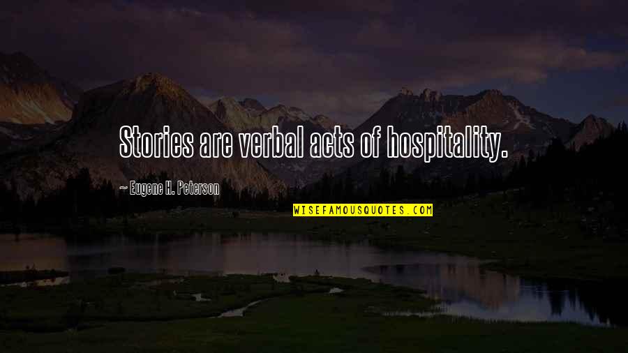 Cessar Actividade Quotes By Eugene H. Peterson: Stories are verbal acts of hospitality.