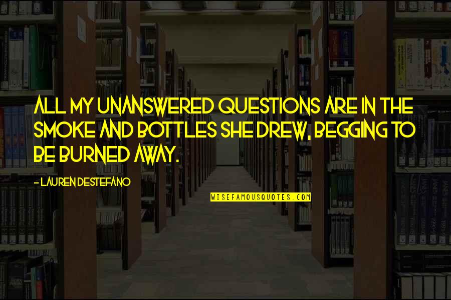 Cessar Quotes By Lauren DeStefano: All my unanswered questions are in the smoke