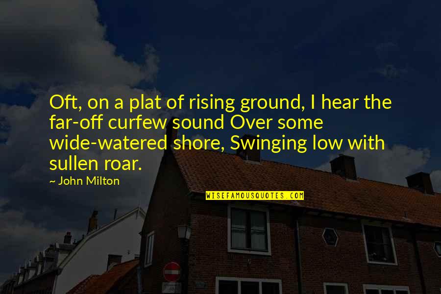 Cessate Application Quotes By John Milton: Oft, on a plat of rising ground, I
