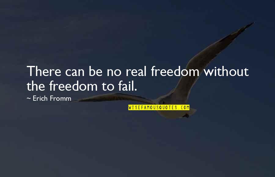 Cesser French Quotes By Erich Fromm: There can be no real freedom without the