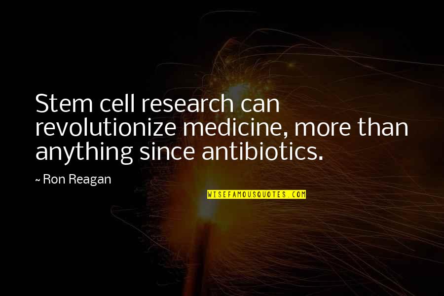 Cessful Quotes By Ron Reagan: Stem cell research can revolutionize medicine, more than