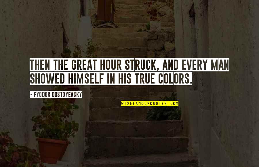 Cession Pme Quotes By Fyodor Dostoyevsky: Then the great hour struck, and every man