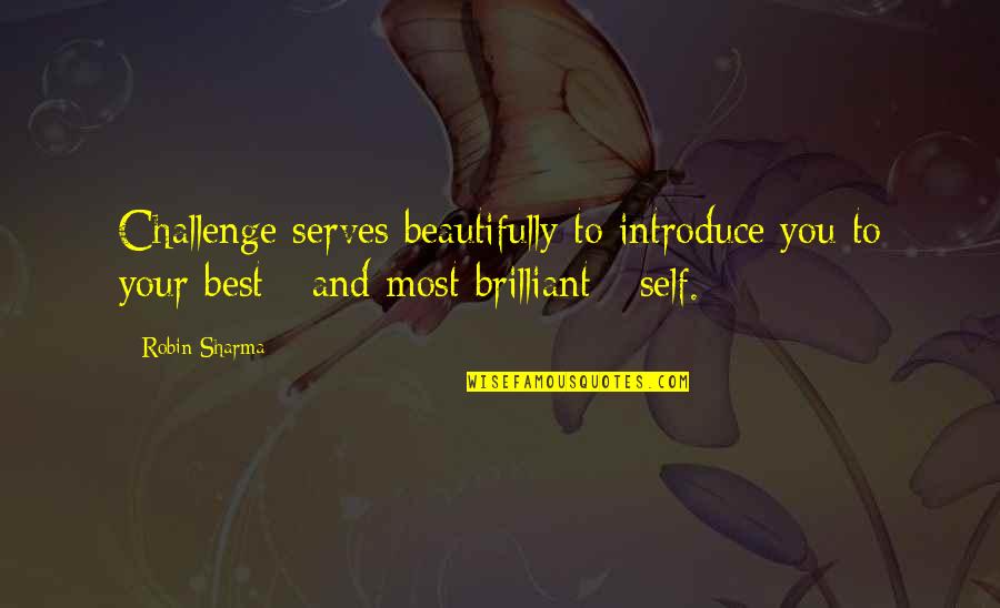 Cession Quotes By Robin Sharma: Challenge serves beautifully to introduce you to your
