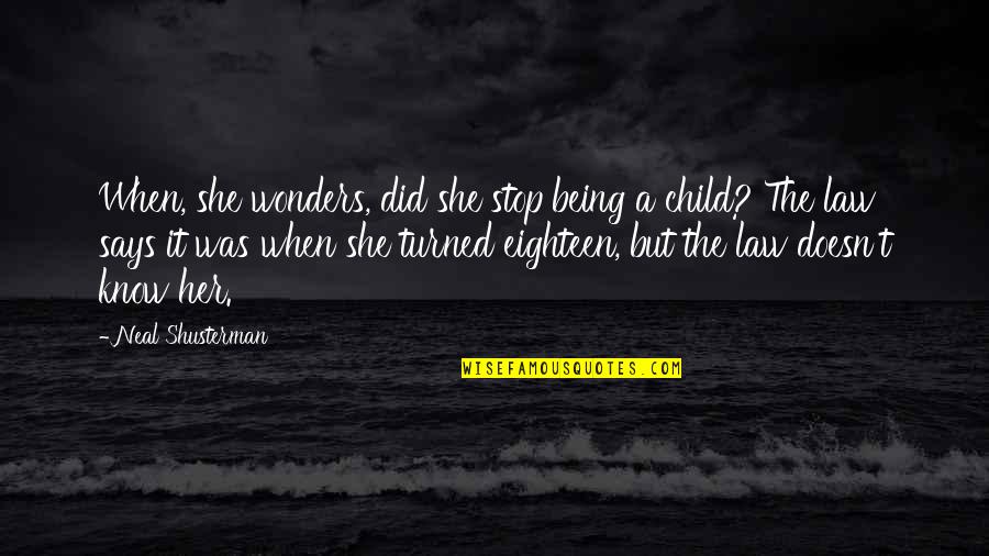 Cessions 310b Quotes By Neal Shusterman: When, she wonders, did she stop being a Cessions 310b Quotes By Neal Shusterman: When, she wonders, did she stop being a