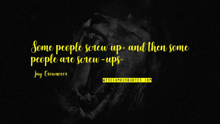 Cesspit Design Quotes By Jay Crownover: Some people screw up, and then some people
