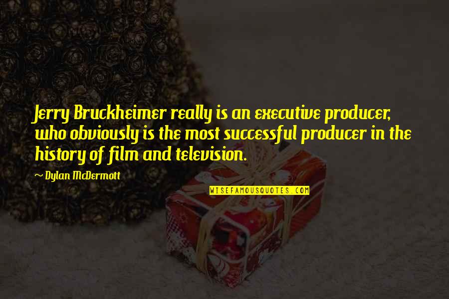 Cesspit Tank Quotes By Dylan McDermott: Jerry Bruckheimer really is an executive producer, who