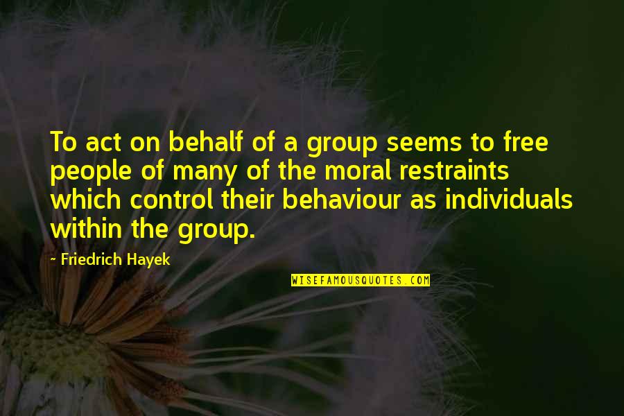 C'est La Vie Quotes By Friedrich Hayek: To act on behalf of a group seems