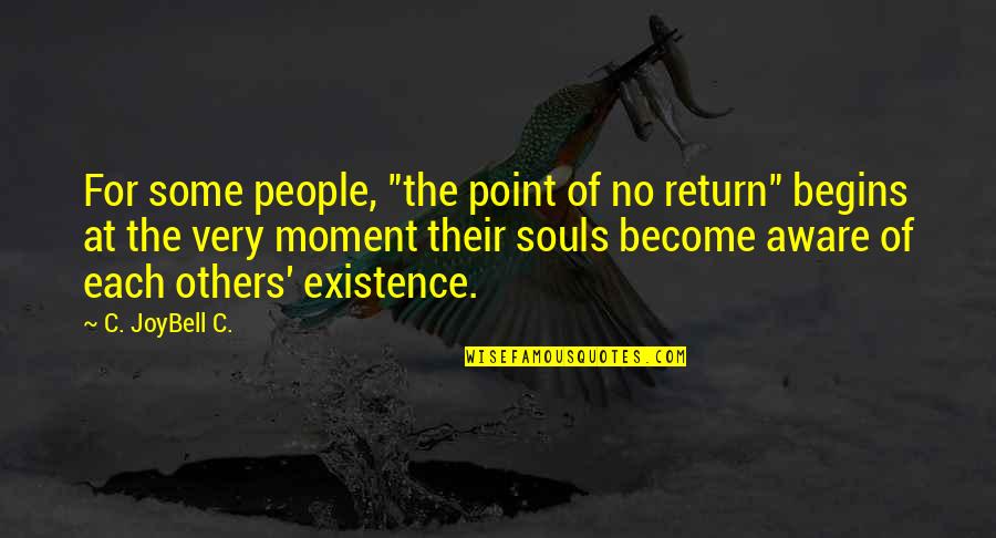 C'est Quotes By C. JoyBell C.: For some people, "the point of no return"