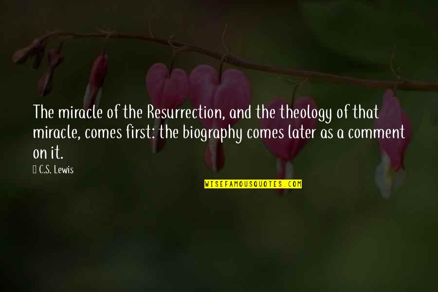 C'est Quotes By C.S. Lewis: The miracle of the Resurrection, and the theology