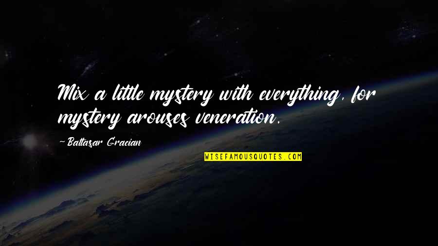 Cestaro Sons Quotes By Baltasar Gracian: Mix a little mystery with everything, for mystery Cestaro Sons Quotes By Baltasar Gracian: Mix a little mystery with everything, for mystery