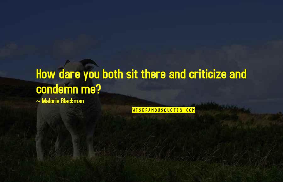 Cestino Gmail Quotes By Malorie Blackman: How dare you both sit there and criticize Cestino Gmail Quotes By Malorie Blackman: How dare you both sit there and criticize