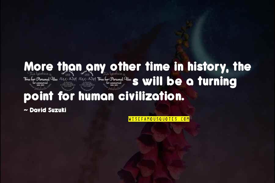 Cestode Quotes By David Suzuki: More than any other time in history, the