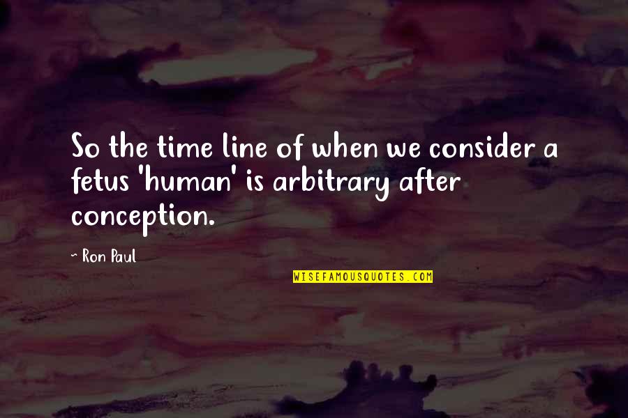 Cestomen Quotes By Ron Paul: So the time line of when we consider