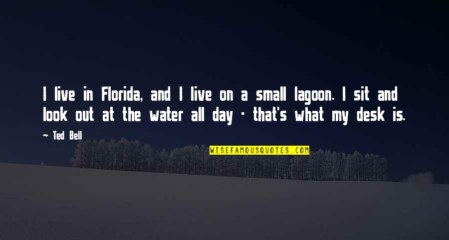 Cestomovil Quotes By Ted Bell: I live in Florida, and I live on Cestomovil Quotes By Ted Bell: I live in Florida, and I live on