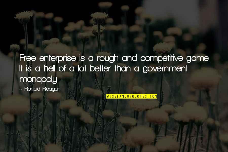 Cestopis Japonsko Quotes By Ronald Reagan: Free enterprise is a rough and competitive game.
