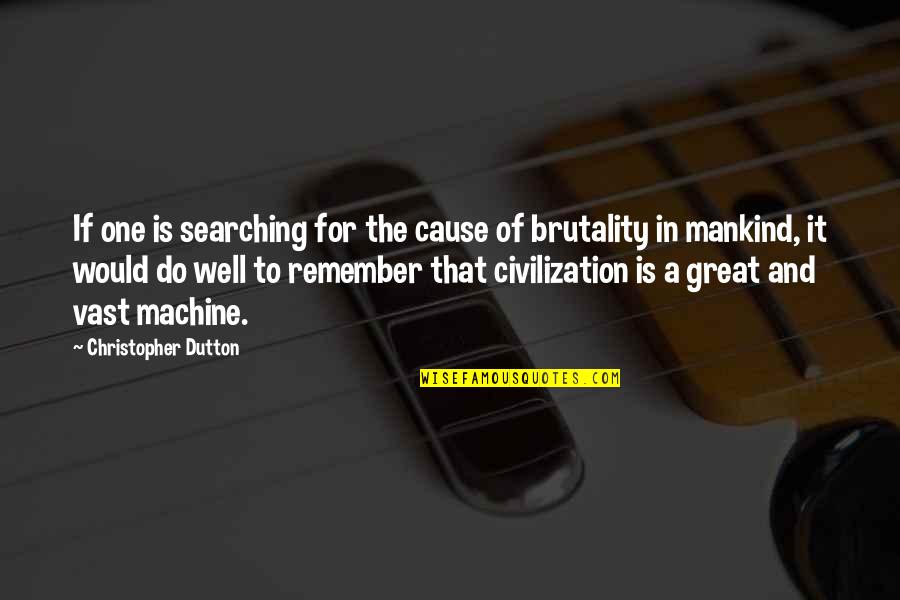 Cestopis Prezentace Quotes By Christopher Dutton: If one is searching for the cause of Cestopis Prezentace Quotes By Christopher Dutton: If one is searching for the cause of