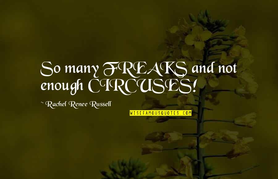 Cestopis Prezentace Quotes By Rachel Renee Russell: So many FREAKS and not enough CIRCUSES! Cestopis Prezentace Quotes By Rachel Renee Russell: So many FREAKS and not enough CIRCUSES!