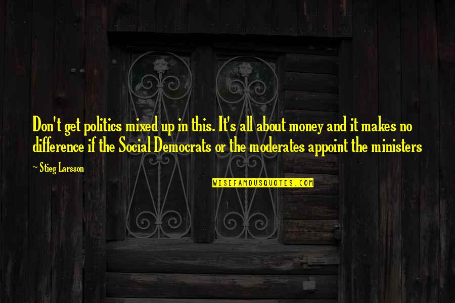Cestopis Prezentace Quotes By Stieg Larsson: Don't get politics mixed up in this. It's Cestopis Prezentace Quotes By Stieg Larsson: Don't get politics mixed up in this. It's