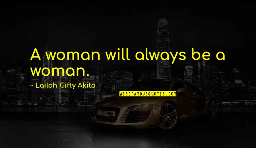 Cestou Hudba Quotes By Lailah Gifty Akita: A woman will always be a woman.