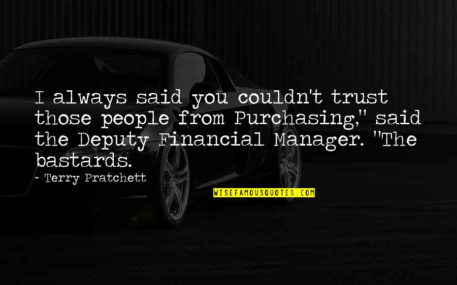 Cestou Ke Quotes By Terry Pratchett: I always said you couldn't trust those people