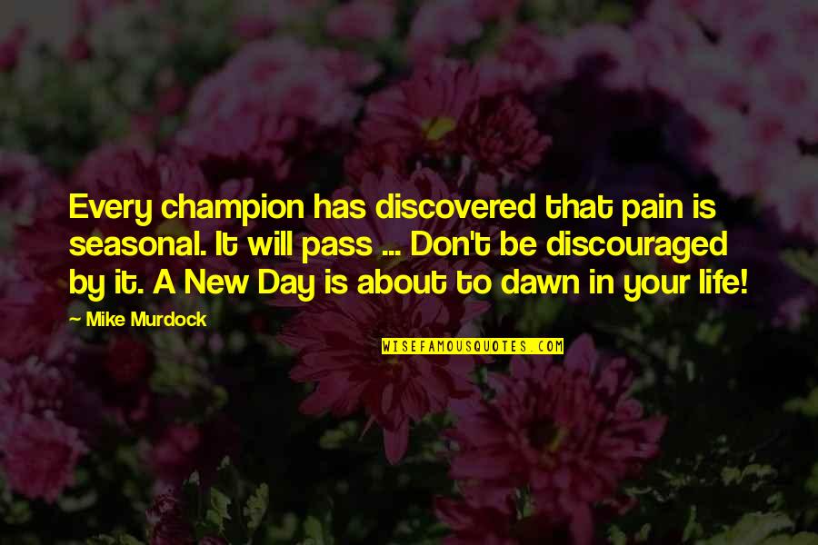 Cesur Quotes By Mike Murdock: Every champion has discovered that pain is seasonal.