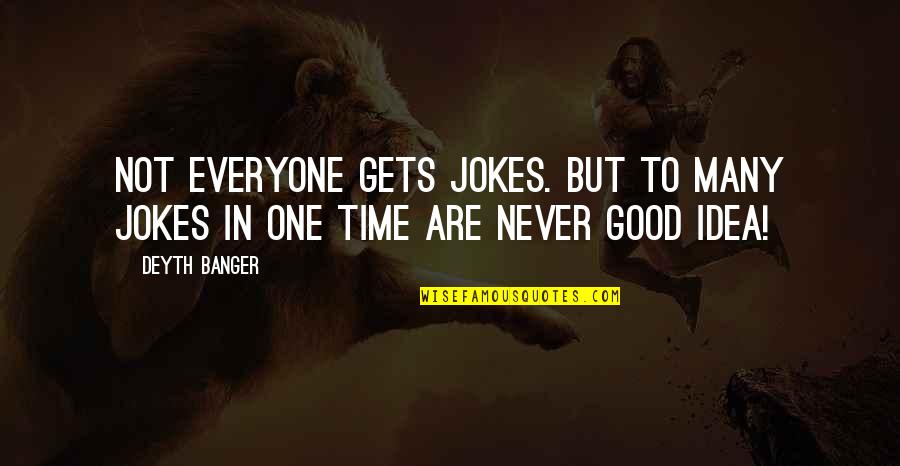 Cesur Ve Guzel Quotes By Deyth Banger: Not everyone gets jokes. But to many jokes